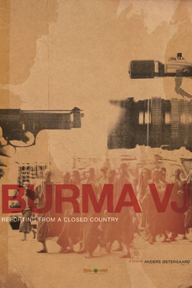 Burma VJ: Reporting from a Closed Country