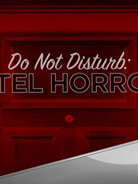 Do Not Disturb: Hotel Horrors